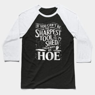 If You Can't Be The Sharpest Tool In The Shed You Can Always Baseball T-Shirt